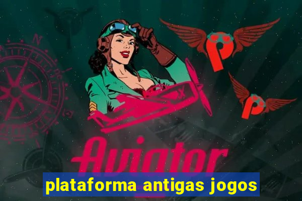 plataforma antigas jogos